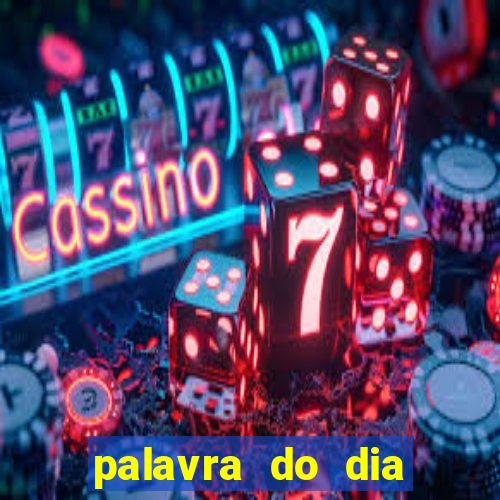 palavra do dia jogo contexto